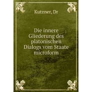   des platonischen Dialogs vom Staate microform Dr Kutzner Books