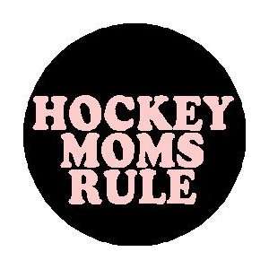  HOCKEY MOMS RULE 1.25 Pinback Button Badge / Pin ~ Hockey 
