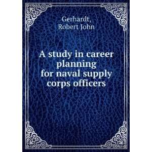   planning for naval supply corps officers Robert John Gerhardt Books