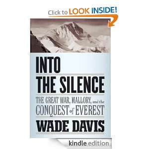 Into the Silence The Great War, Mallory, and the Conquest of Everest 
