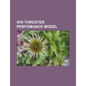  Ion thruster perfomance model (9781234523275) U.S 