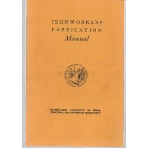  Ironworkers Fabrication Manual (International Association 