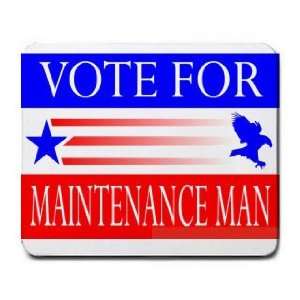  VOTE FOR MAINTENANCE MAN Mousepad
