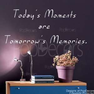   Todays Moments are Tomorrows Memories words decals