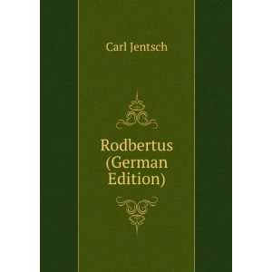    Rodbertus (German Edition) (9785876546395) Carl Jentsch Books