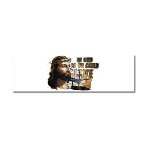  Car Magnet 10 x 3 Jesus He Died So We Could Live 