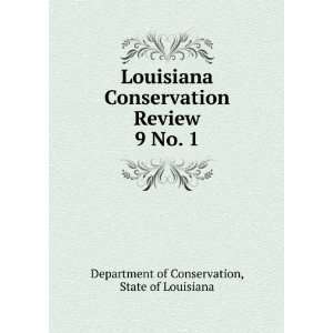 Louisiana Conservation Review. 9 No. 1 State of Louisiana Department 