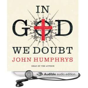    In God We Doubt (Audible Audio Edition) John Humphrys Books