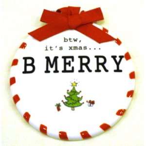    btw, its xmasB MERRY Text Talk Ornament: Home & Kitchen