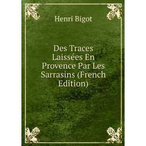 Des Traces LaissÃ©es En Provence Par Les Sarrasins (French Edition 