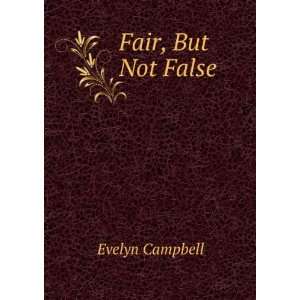  Fair, But Not False Evelyn Campbell Books