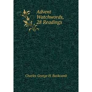  Advent Watchwords, 28 Readings Charles George H. Baskcomb 