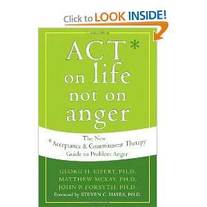  ACT on Life Not on Anger The New Acceptance and Commitment 