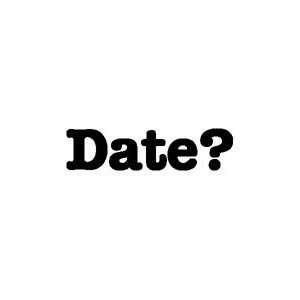  Date? Wooden Rubber Stamp 