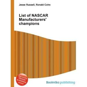  List of NASCAR Manufacturers champions Ronald Cohn Jesse 