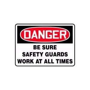 DANGER BE SURE SAFETY GUARDS WORK AT ALL TIMES 10 x 14 Dura Aluma 