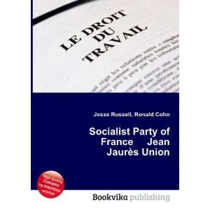  Socialist Party of France Jean JaurÃ¨s Union Ronald 