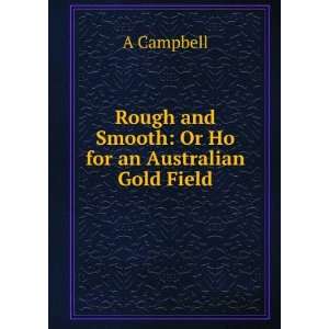   and Smooth Or Ho for an Australian Gold Field A Campbell Books