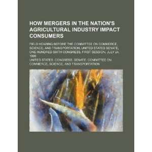  How mergers in the nations agricultural industry impact consumers 