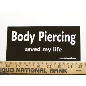  Body Piericing Saved My Life Christian Bumper Sticker Automotive