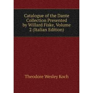  Catalogue of the Dante Collection Presented by Willard 