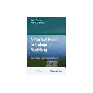  A Practical Guide to Ecological Modelling (9789048120758) Books