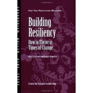 Building Resiliency How to Thrive in Times of Change (J B CCL (Center 