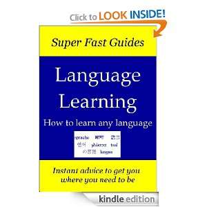 Super Fast Guides, Language Learning: How to learn any language 