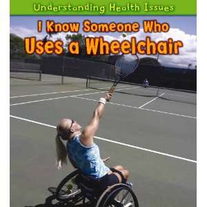  I Know Someone Who Uses a Wheelchair (Understanding Health 