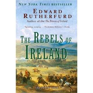 The Rebels of Ireland The Dublin Saga by Edward Rutherfurd (Feb 27 