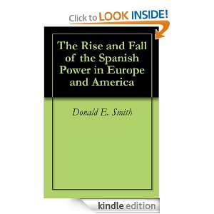The Rise and Fall of the Spanish Power in Europe and America Donald E 