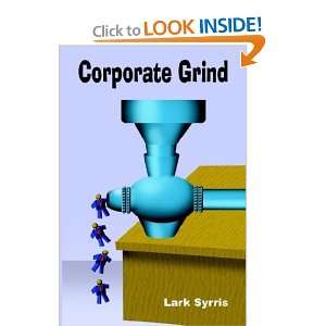 Corporate Grind Lark Syrris 9781414051413  Books