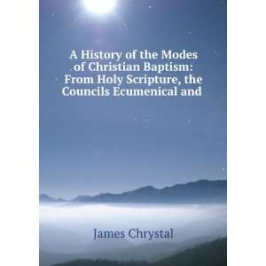  A History of the Modes of Christian Baptism From Holy 