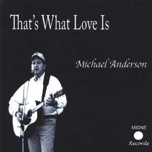  Thats What Love Is Michael Anderson Music