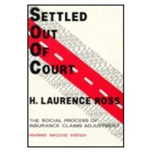  Settled Out of Court  The Social Process of Insurance 