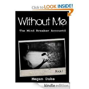 Without Me (The Mind Breaker Accounts) Megan Duke  Kindle 