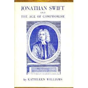 Jonathan Swift and the Age of Compromise kathleen williams  