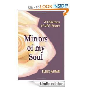 Mirrors of my Soul A Collection of Lifes Poetry Ellen Alban  