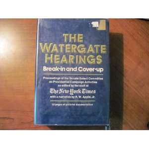  The Watergate Hearings, Break In and Cover Up R.W. APPLE 