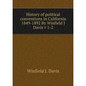History of political conventions in California 1849 1892 By Winfield J 