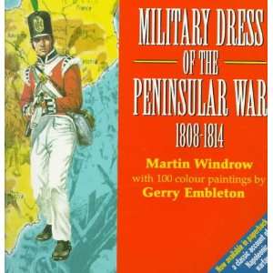  Military Dress of the Peninsular War, 1808 1814 