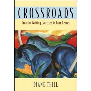  by Diane Thiel Crossroads Creative Writing in Four Genres 