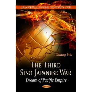 The Third Sino Japanese War Dream of Pacific Empire (Asian Political 