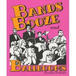  Bands, Booze and Ballrooms A Fun and Nostalgic Look at 