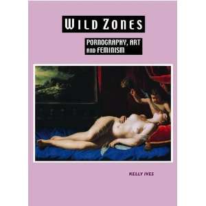    Pornography, Art and Feminism (9781861712776) Kelly Ives Books