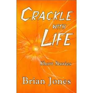  Crackle with Life (9780931892950) Brian Jones Books