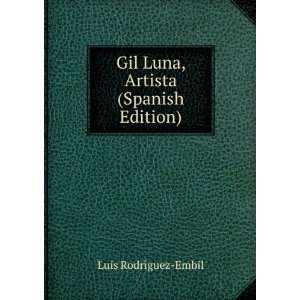  Gil Luna, Artista (Spanish Edition) Luis RodrÃ­guez 