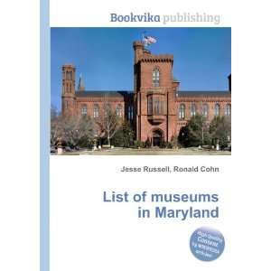  List of museums in Maryland Ronald Cohn Jesse Russell 