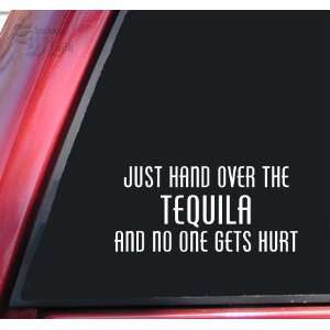 Just Hand Over The Tequila And No One Gets Hurt White Vinyl Decal 