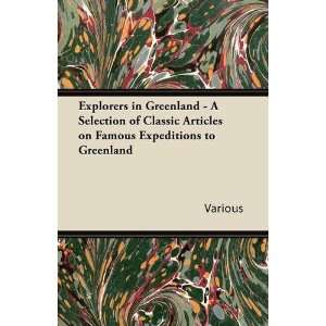  Explorers in Greenland   A Selection of Classic Articles on Famous 